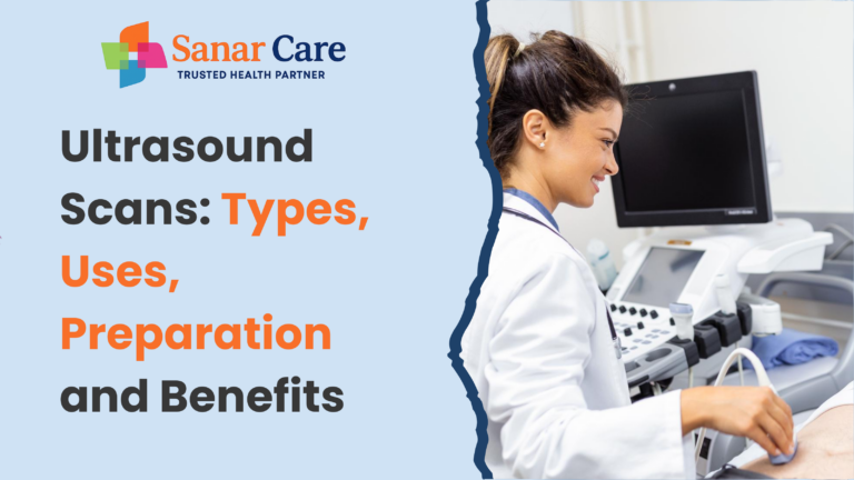 Ultrasound Scans: Types, Uses, Preparation and Benefits